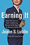 Book Earning It: Hard-Won Lessons from Trailblazing Women at the Top of the Business World free