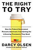 Book The Right to Try: How the Federal Government Prevents Americans from Getting the Lifesaving Treatments They Need free
