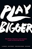 Book Play Bigger: How Pirates, Dreamers, and Innovators Create and Dominate Markets free