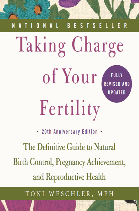 Book Taking Charge of Your Fertility: The Definitive Guide to Natural Birth Control, Pregnancy Achievement, and Reproductive Health free