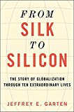 Book From Silk to Silicon: The Story of Globalization Through Ten Extraordinary Lives free
