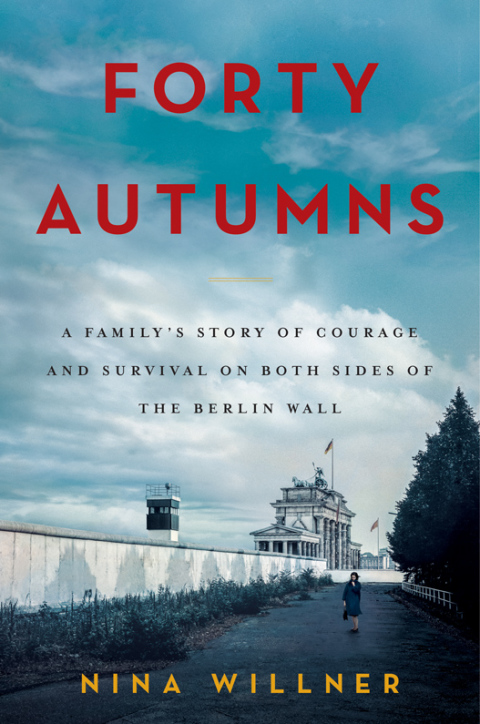 Book Forty Autumns: A Family's Story of Courage and Survival on Both Sides of the Berlin Wall free