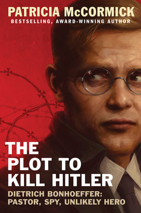 Book The Plot to Kill Hitler: Dietrich Bonhoeffer: Pastor, Spy, Unlikely Hero free