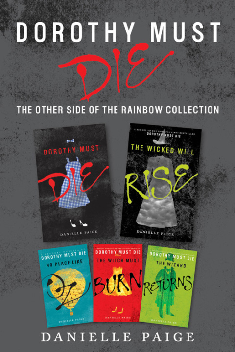 Book Dorothy Must Die: The Other Side of the Rainbow Collection: No Place Like Oz, Dorothy Must Die, The Witch Must Burn, The Wizard Returns, The Wicked Will Rise free