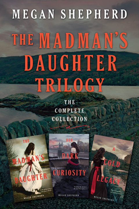 Book The Madman's Daughter Trilogy: The Complete Collection: The Madman's Daughter, Her Dark Curiosity, A Cold Legacy free