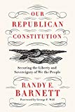 Book Our Republican Constitution: Securing the Liberty and Sovereignty of We the People free