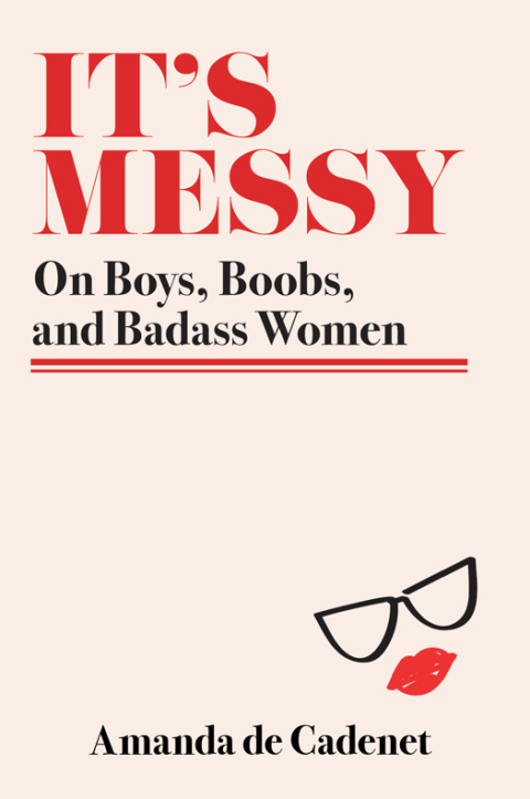 Book It's Messy: On Boys, Boobs, and Badass Women free