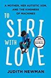Book To Siri with Love: A Mother, Her Autistic Son, and the Kindness of Machines free