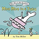 Book Moo Moo in a Tutu (A Moo Moo and Mr. Quackers Book) free