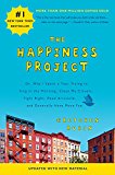 Book The Happiness Project (Revised Edition): Or, Why I Spent a Year Trying to Sing in the Morning, Clean My Closets, Fight Right, Read Aristotle, and Generally Have More Fun free