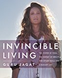 Book Invincible Living: The Power of Yoga, The Energy of Breath, and Other Tools for a Radiant Life free