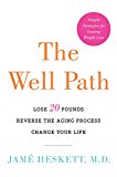 Book The Well Path: Lose 20 Pounds, Reverse the Aging Process, Change Your Life free