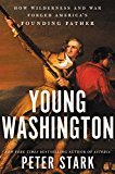 Book Young Washington: How Wilderness and War Forged America's Founding Father free