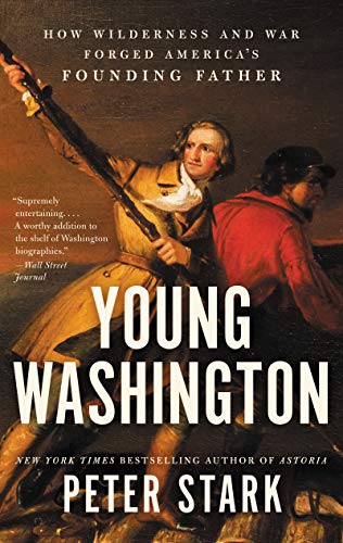Book Young Washington: How Wilderness and War Forged America's Founding Father free