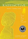 Book Radioactive: Marie & Pierre Curie: A Tale of Love and Fallout free