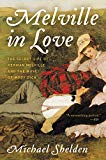 Book Melville in Love: The Secret Life of Herman Melville and the Muse of Moby-Dick free