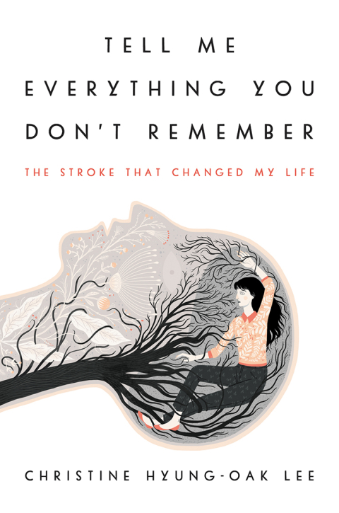 Book Tell Me Everything You Don't Remember: The Stroke That Changed My Life free