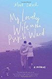 Book My Lovely Wife in the Psych Ward: A Memoir free