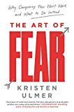 Book The Art of Fear: Why Conquering Fear Won't Work and What to Do Instead free