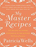 Book My Master Recipes: 165 Recipes to Inspire Confidence in the Kitchen *With Dozens of Variations* free