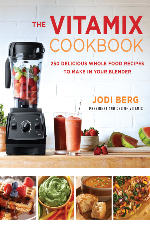 Book The Vitamix Cookbook: 250 Delicious Whole Food Recipes to Make in Your Blender free