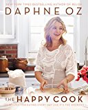 Book The Happy Cook: 125 Recipes for Eating Every Day Like It's the Weekend free