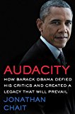 Book Audacity: How Barack Obama Defied His Critics and Created a Legacy That Will Prevail free