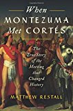 Book When Montezuma Met Cortés: The True Story of the Meeting that Changed History free