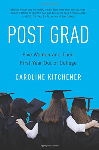 Book Post Grad: Five Women and Their First Year Out of College free