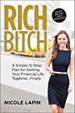 Book Rich Bitch: A Simple 12-Step Plan for Getting Your Financial Life Together...Finally free