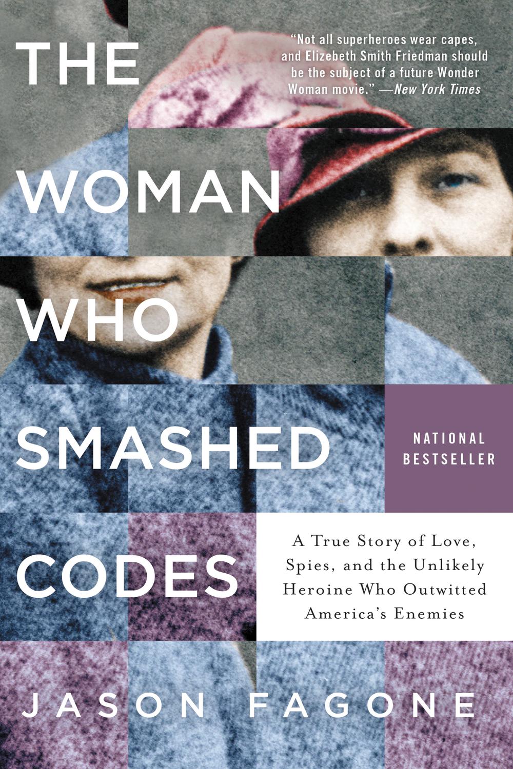 Book The Woman Who Smashed Codes: A True Story of Love, Spies, and the Unlikely Heroine Who Outwitted America's Enemies free