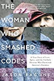 Book The Woman Who Smashed Codes: A True Story of Love, Spies, and the Unlikely Heroine Who Outwitted America's Enemies free