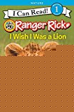 Book Ranger Rick: I Wish I Was a Lion (I Can Read Level 1) free