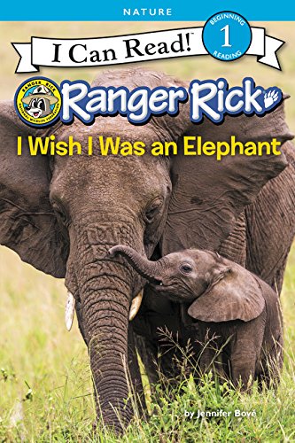 Book Ranger Rick: I Wish I Was an Elephant (I Can Read Level 1) free