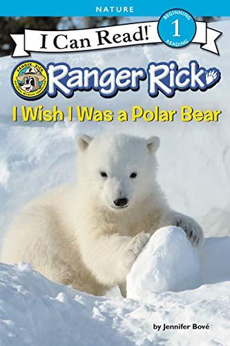 Book Ranger Rick: I Wish I Was a Polar Bear (I Can Read Level 1) free