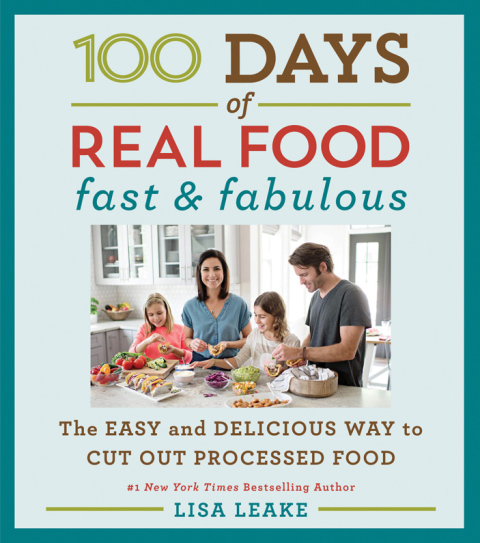 Book 100 Days of Real Food: Fast & Fabulous: The Easy and Delicious Way to Cut Out Processed Food (100 Days of Real Food series) free