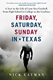 Book Friday, Saturday, Sunday in Texas: A Year in the Life of Lone Star Football, from High School to College to the Cowboys free