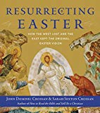 Book Resurrecting Easter: How the West Lost and the East Kept the Original Easter Vision free