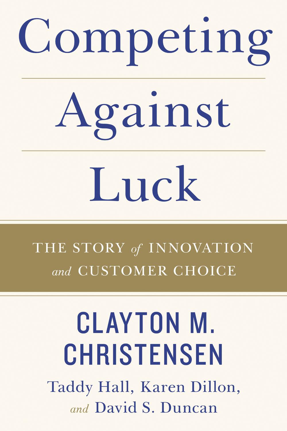 Book Competing Against Luck: The Story of Innovation and Customer Choice free