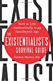 Book The Existentialist's Survival Guide: How to Live Authentically in an Inauthentic Age free