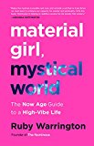 Book Material Girl, Mystical World: The Now Age Guide to a High-Vibe Life free