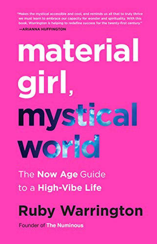 Book Material Girl, Mystical World: The Now Age Guide to a High-Vibe Life free