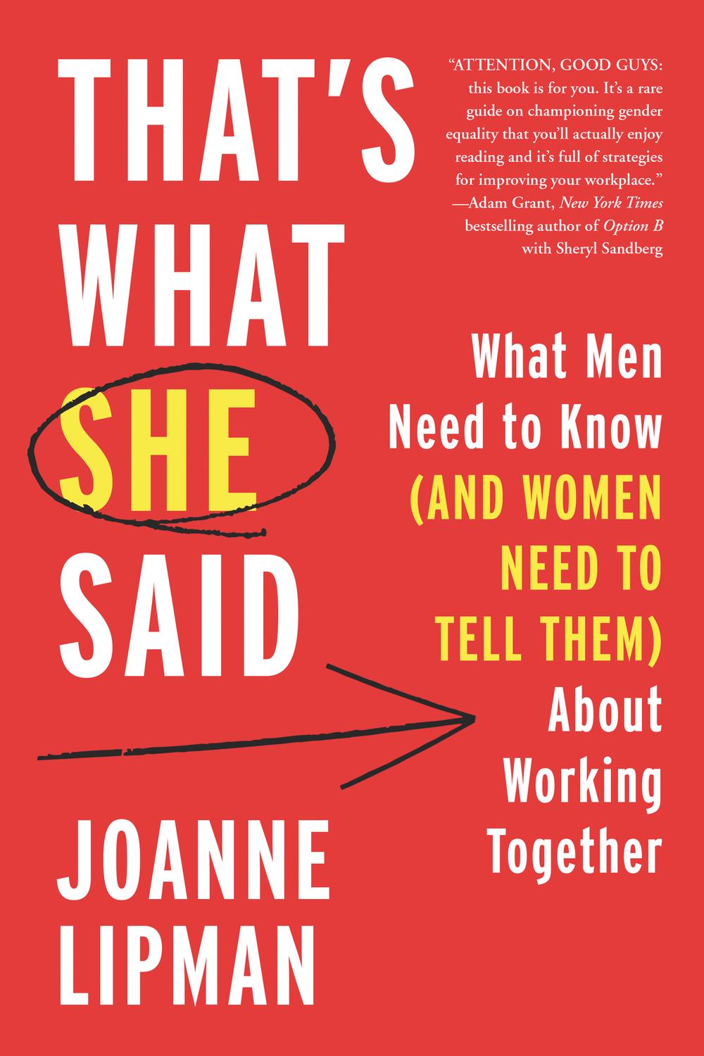 Book That's What She Said: What Men Need to Know (and Women Need to Tell Them) About Working Together free