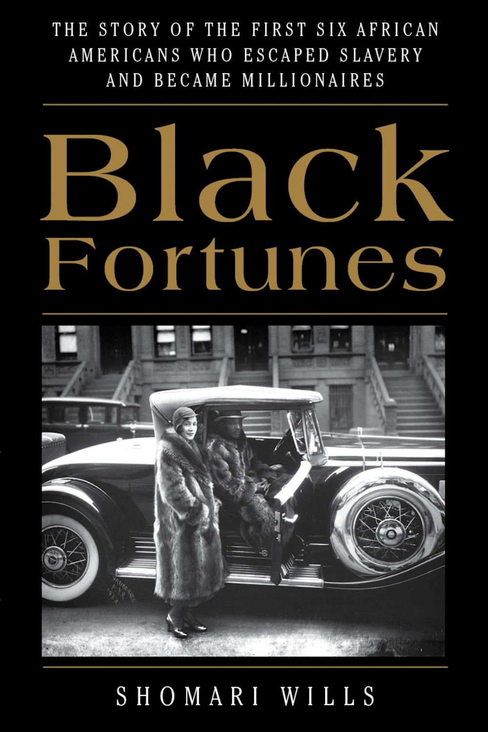 Book Black Fortunes: The Story of the First Six African Americans Who Escaped Slavery and Became Millionaires free