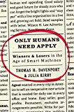 Book Only Humans Need Apply: Winners and Losers in the Age of Smart Machines free