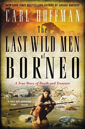 Book The Last Wild Men of Borneo: A True Story of Death and Treasure free