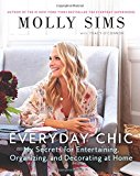 Book Everyday Chic: My Secrets for Entertaining, Organizing, and Decorating at Home free
