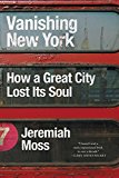 Book Vanishing New York: How a Great City Lost Its Soul free