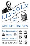 Book Lincoln and the Abolitionists: John Quincy Adams, Slavery, and the Civil War free Book Lincoln and the Abolitionists: John Quincy Adams, Slavery, and the Civil War free