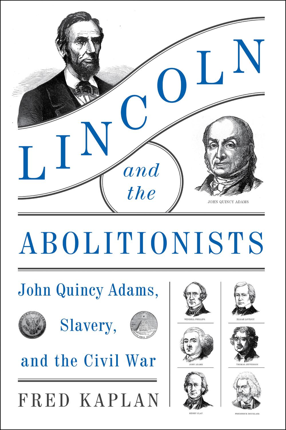 Book Lincoln and the Abolitionists: John Quincy Adams, Slavery, and the Civil War free